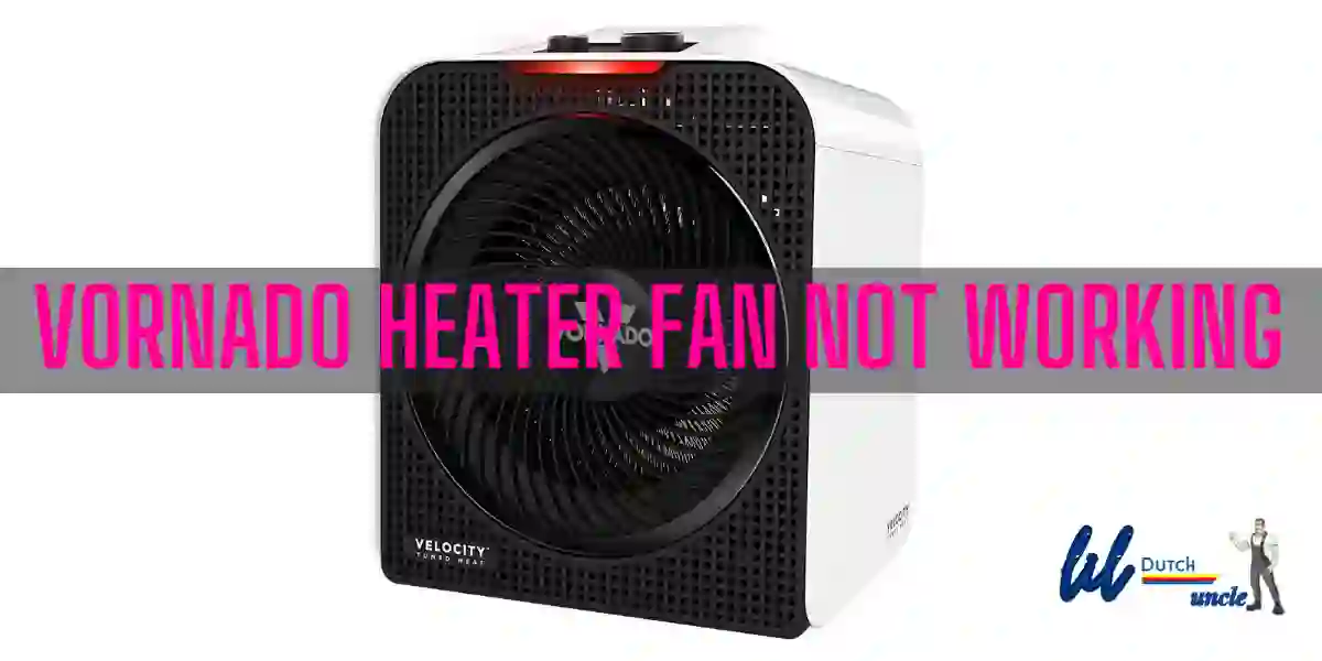 Vornado heater fan not working