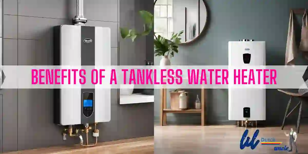Benefits of A Tankless Water Heater