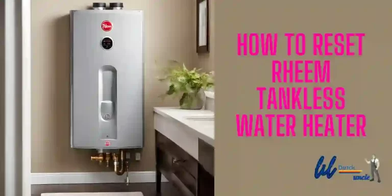 How To Reset Rheem Tankless Water Heater