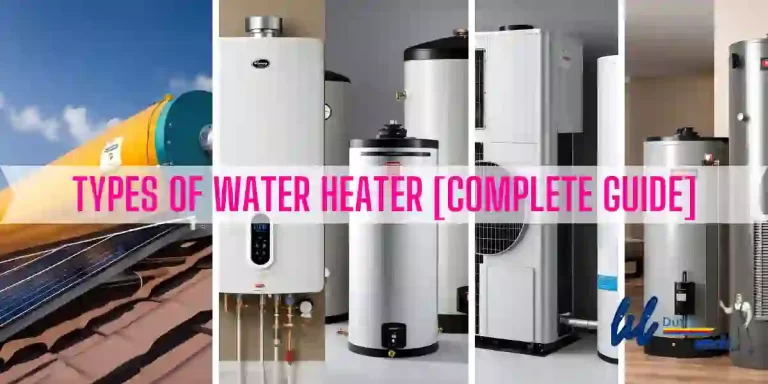 Types of Water Heater [Complete Guide]