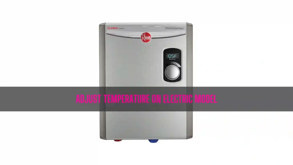 Rheem Tankless Water Heater Temperature Adjustment