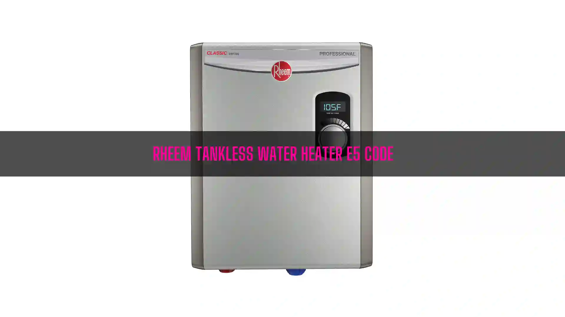 Rheem Tankless Water Heater E5 Code
