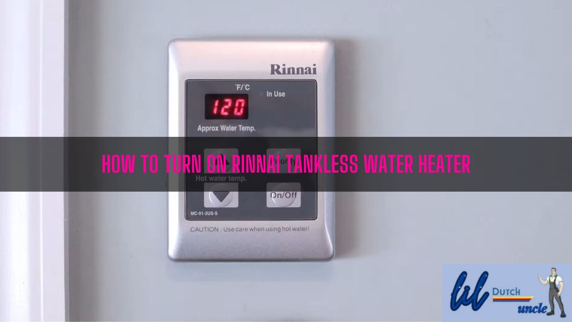 how to turn on Rinnai tankless water heater