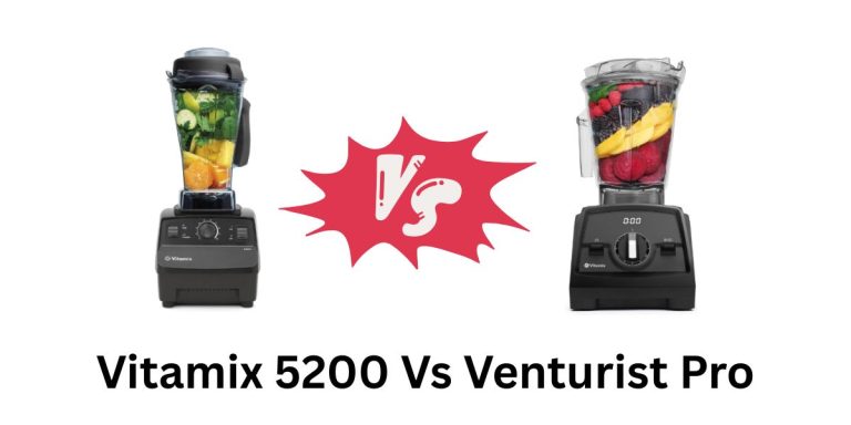 Vitamix 5200 Vs Venturist Pro: The Main Differences